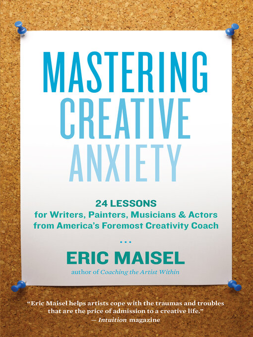 Title details for Mastering Creative Anxiety by Eric Maisel - Available